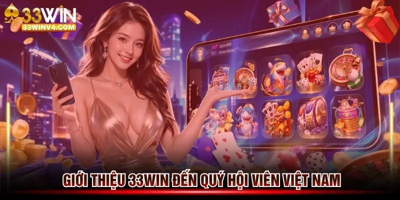 Giới thiệu 33win đến quý hội viên đam mê cá cược trực tuyến